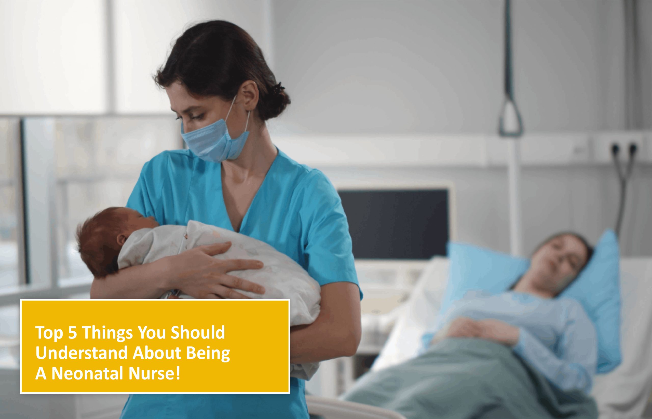 5 Things you Should Understand about being a Neonatal Nurse!