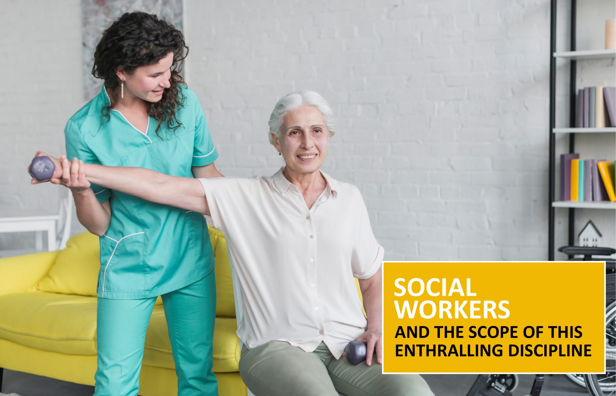 Social Workers And The Scope Of This Enthralling Discipline