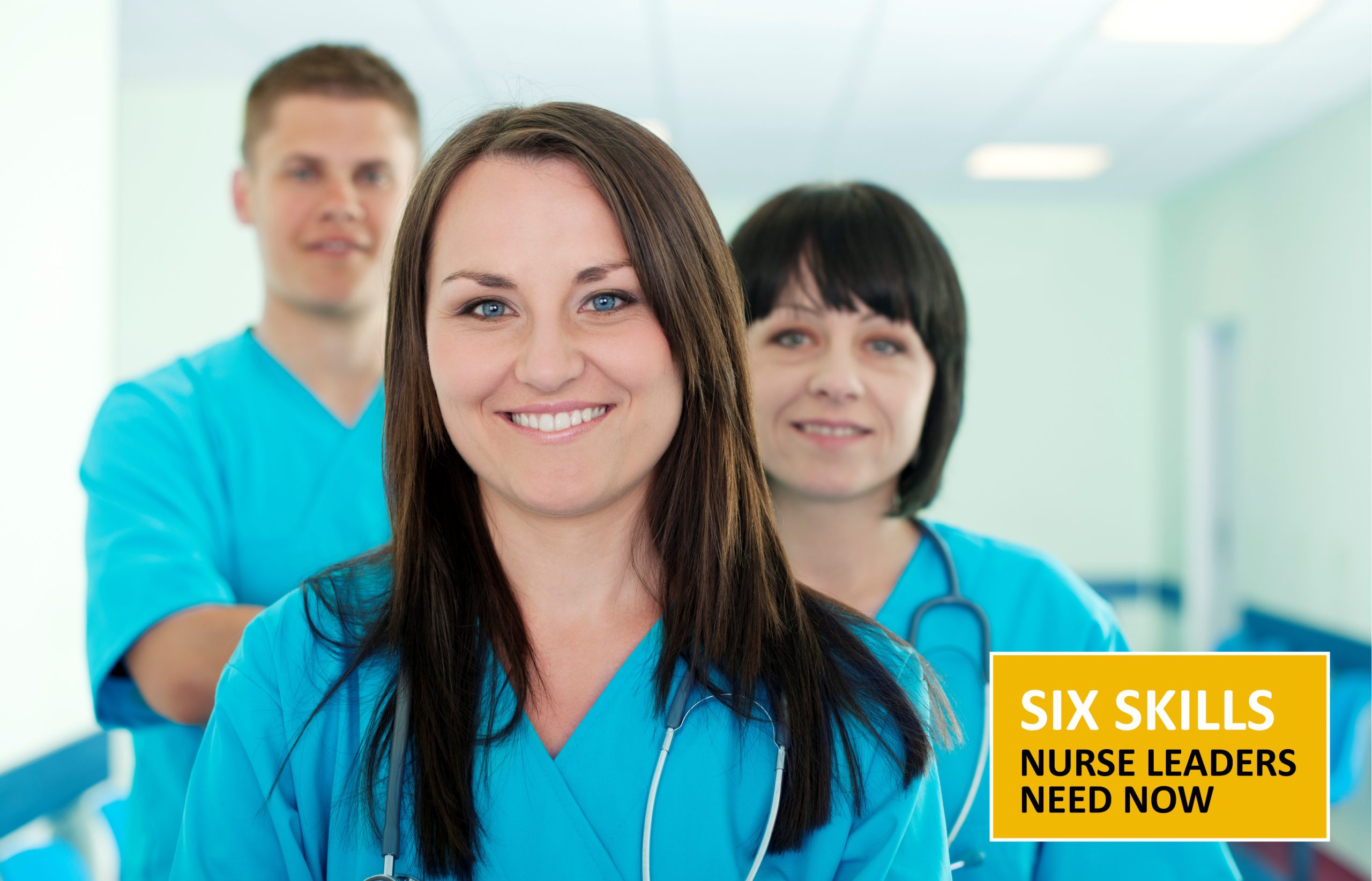 Six Skills Nurse Leaders Need Now
